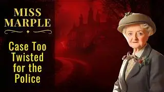 Miss Marple Takes on a Case Too Twisted for the Police!