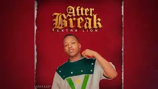 Extra Lion 🦁 After Break official Audio 
