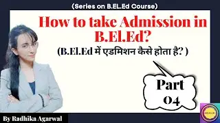 How to take admission in B.El.Ed course ?? || By Radhika Agarwal