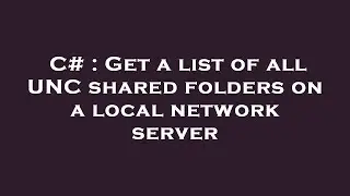 C# : Get a list of all UNC shared folders on a local network server
