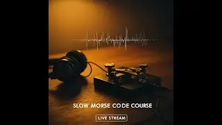 Slow Morse Code Course - Week 9 - Learn Morse Code