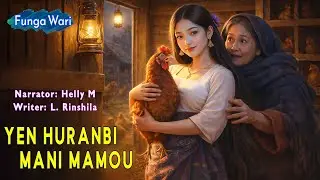 Yen Huranbi Mama Macha || Phunga Wari Manipuri || Helly Maisnam🎤 || L. Rinshila✍️