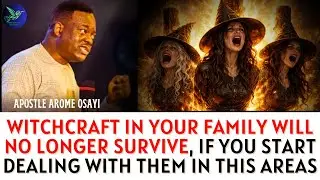 Witchcraft In Your Family Will No Longer Survive, If You Start Doing This- Apostle Arome Osayi