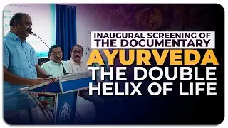 Inaugural Screening | Ayurveda: The Double Helix of Life | AV Anoop | Documentary Premiere