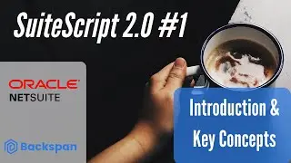 SuiteScript 2.0 Tutorial #1 - Introduction and Key Concepts