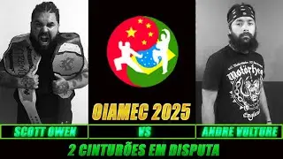 FDT NO OIAMEC 2025 - SCOTT OWEN VS ANDRE VULTURE (CAMP. MÁXIMO E EXTREMO E.D)