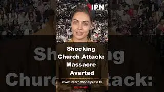 Shocking Church Attack: Massacre Averted