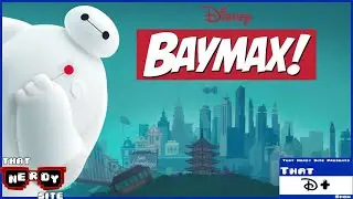 Baymax! (That D+ Show Ep. 140)