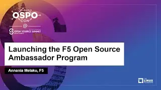 Launching the F5 Open Source Ambassador Program - Annania Melaku, F5
