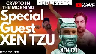 Nex Token with Xen Tzu - Crypto in the Morning