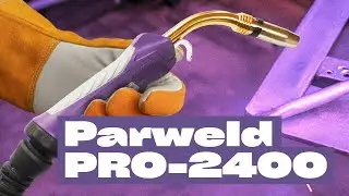 Огляд пальника для MIG/MAG зварювання Parweld PRO-2400