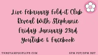 Stamps of Life February Fold-it Club Reveal With Stephanie