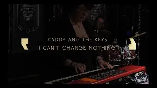 Kaddy and The Keys - I Can't change nothing