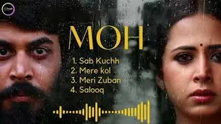 MOH Movie - All the Songs | Sargun Mehta |Jaani | B Praak | Afsana Khan | Moh all song | All Audio