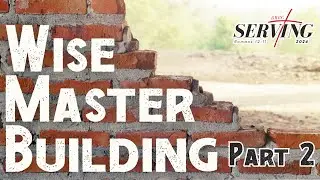 Wise Master Building - Part 2 • Sunday Morning