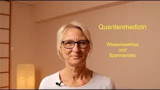 Quantenmedizin - Wissenswertes und Spannendes