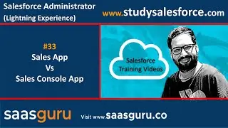 33 Sales vs Sales Console Apps in salesforce lightning | Salesforce Training Videos