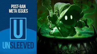 Post-Ban Meta Issues l Unsleeved  #111 l  Magic: The Gathering Podcast MTG