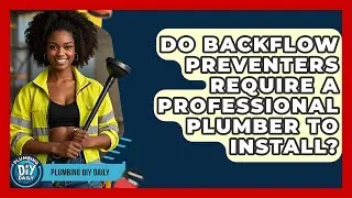 Do Backflow Preventers Require A Professional Plumber To Install? - Plumbing DIY Daily