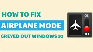 How To Fix Airplane Mode Grayed Out Windows 10