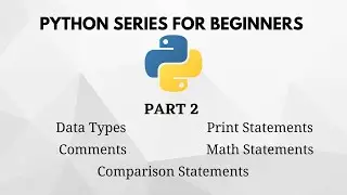 Python Types of Data / Print, Math, and Comparison Statements / Comments || Python Series Part 2