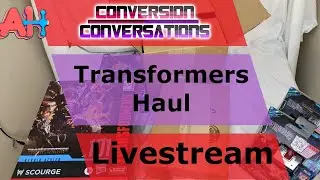 Conversion Conversations Live: Transformers Haul Unboxing