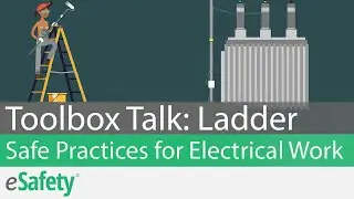 2 Minute Toolbox Talk: Ladder Safety - Safe Work Practices for Electrical Work