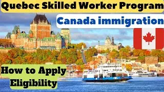 Quebec Skilled Worker Program 2022|Canada immigration|Easy Canada permanent residency|Quebec PR