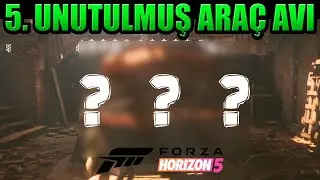 5. UNUTULMUŞ ARA&Ccedil; AVI | FORZA HORIZON 5