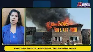 Kashmir on Fire  Short Circuits and Cold Weather Trigger Multiple Blaze Incidents