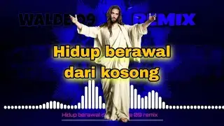 Hidup berawal dari kosong❗Walde 09 remix