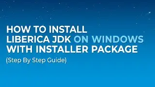 How to install Liberica JDK on Microsoft Windows with Installer package