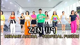 ZIN 119 - MIRAME AHORA - TROPICAL FUSION - ZUMBA - DANCEFITNESS 