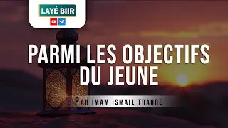 Parmi les objectifs du Ramadan || Par Imam Ismail Traor&eacute;