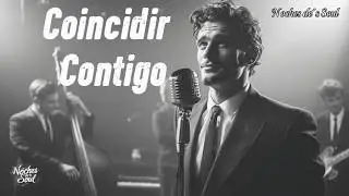 Coincidir Contigo | Sin buscar, pero encajar &mdash; Noches des Soul  | Soul Romantico
