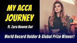 Zara Naeem Dar ACCA Global Prize Winner Interview : CA Legacy