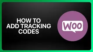 How To Add Tracking Codes In WooCommerce 2026! Tutorial