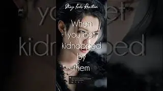 [Stray Kids Reaction] When you get kidnapped by them 🫦 [Requested] #skzreaction #skzff #skz #fyp #ff