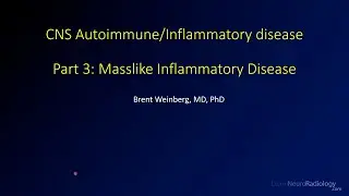 Imaging CNS autoimmune and inflammatory disease – Part 3 - Masslike inflammatory disease