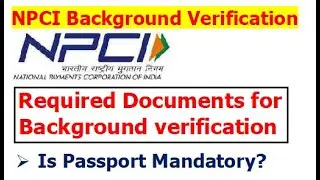 Required Documents for NPCI Background verification? Is Passport Mandatory for Bcg verification?
