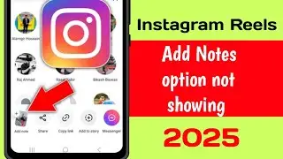 How to Fix Instagram Notes Feature Not Showing [2025 Guide]