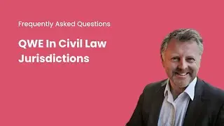 Can QWE Be Obtained in a Civil Law Jurisdictions?