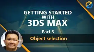 Getting started with 3ds Max 2021 - Part 3 - Object selection