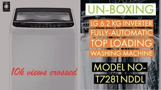LG 6.2 kg Inverter Fully-Automatic Top Loading Washing Machine (T7281NDDL) || UN-BOXING & REVIEW