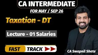 CA Inter| Taxation DT || Fast Track || Lec 1 Salary || May / Sep 26 |BY CA Swapnil Sir