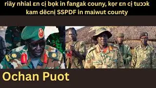 ri&auml;y nhial ɛn ci̠ bo̠k in fangak couny, ko̠r ɛn ci̠ tuɔɔk kam d&euml;cni̠ SSPDF in maiwut county