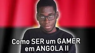 COMO SER UM GAMER EM ANGOLA #2 (&Aacute;frica) - Garcia Gamer