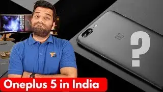 Oneplus 5 in India - Price & Opinions - Worth It?