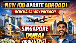 NEW Job Update ABROAD ACHCHA SALARY PACKAGE SINGAPORE Dubai Good NEWS 😱 #job