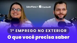 Primeiro emprego no exterior - Tudo o que você precisa saber | DevPleno e Conta49
